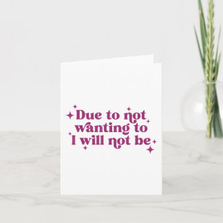 Due To Not Wanting To I Will Not Be Funny Joke  Card