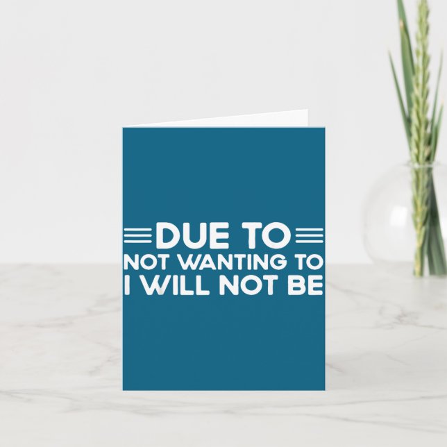 Due To Not Wanting To, I Will Not Be Funny Sayings Card (Front)
