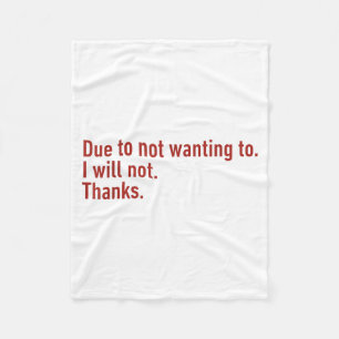 Due To Not Wanting To I Will Not Thanks Funny Humo Fleece Blanket