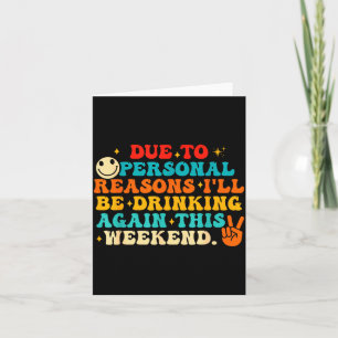 Due To Reasons I'll Be Drinking Again Funny Quote  Card