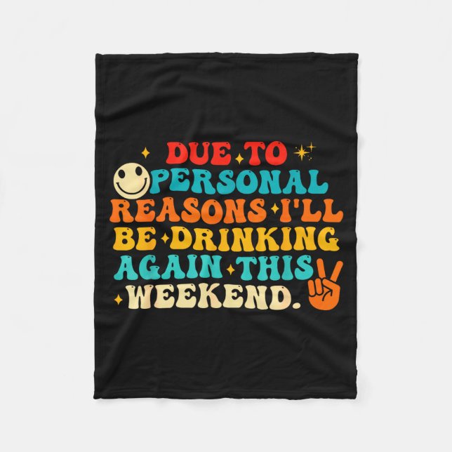 Due To Reasons I'll Be Drinking Again Funny Quote  Fleece Blanket (Front)