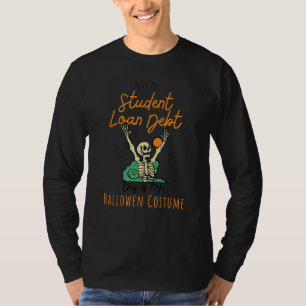 Due to Student Loan Debt This Is My Halloween Cost T-Shirt