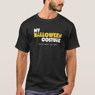 Due to Student Loan Debt This Is My Halloween Cost T-Shirt
