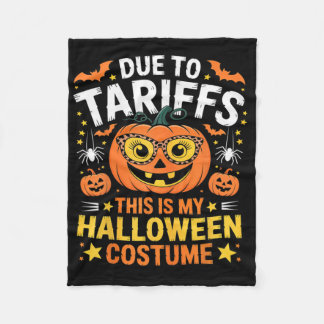 Due To Tariffs My Halloween Costume 2025  Fleece Blanket