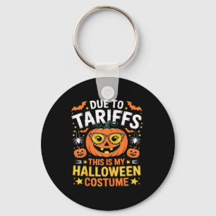Due To Tariffs My Halloween Costume 2025 Key Ring