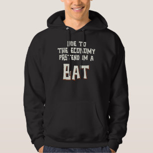 Due To The Economy Pretend Im A Bat Easy Halloween Hoodie