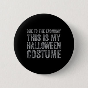 Due to The Economy This is Halloween Costume Funny 6 Cm Round Badge