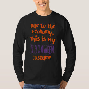 Due To The Economy This Is My Halloween Costume 1 T-Shirt