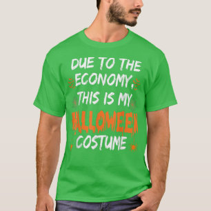 Due to the Economy This is My Halloween Costume Fu T-Shirt