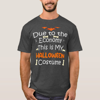 Due to the Economy This is My Halloween Costume Fu T-Shirt