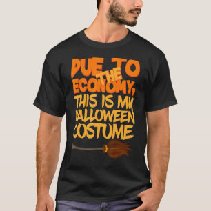 Due to the Economy This is My Halloween Costume Fu T-Shirt