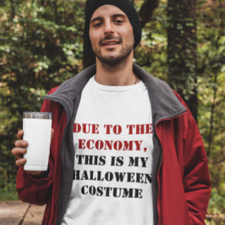 Due to the Economy, This is My Halloween Costume T-Shirt