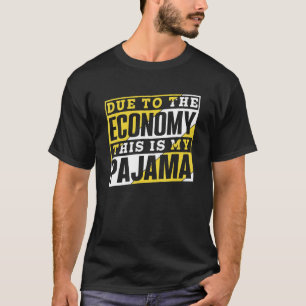 Due To The Economy This Is My Pajama Recession Eco T-Shirt