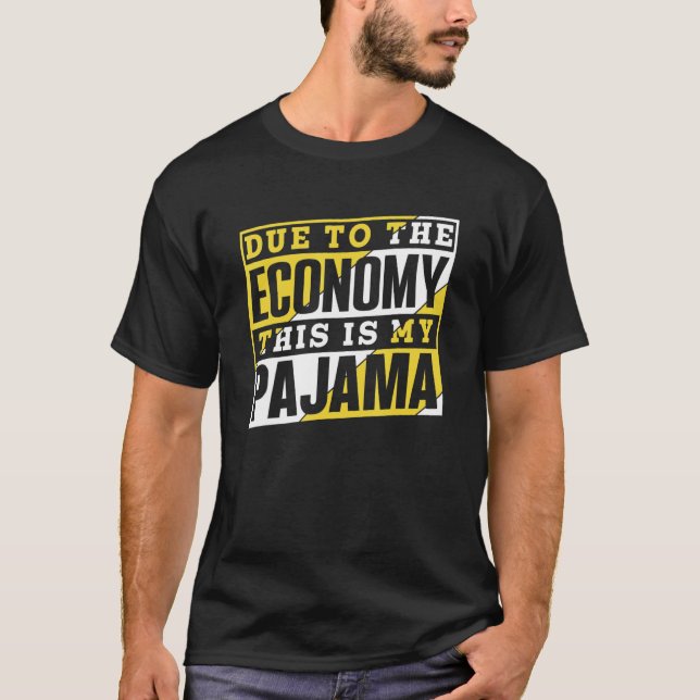 Due To The Economy This Is My Pajama Recession Eco T-Shirt (Front)