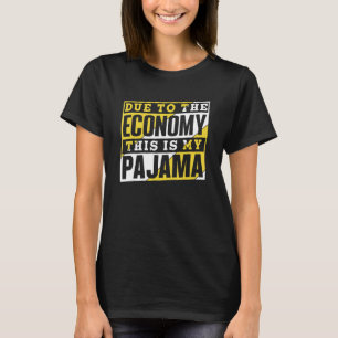 Due To The Economy This Is My Pajama Recession Eco T-Shirt