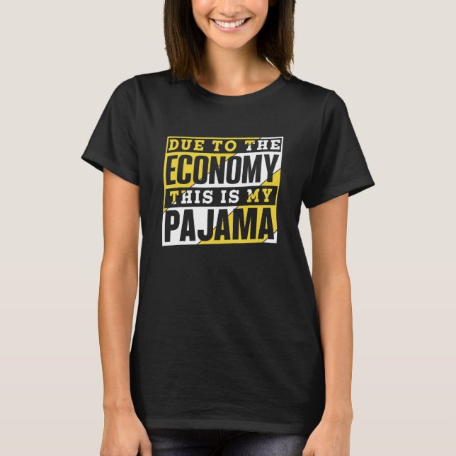 Due To The Economy This Is My Pajama Recession Eco T-Shirt (Front)