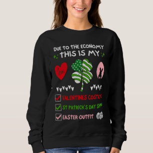 Due To The Economy This Is My Valentines St Patric Sweatshirt