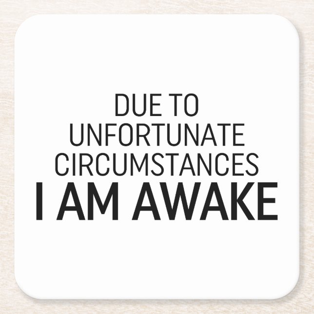 Due To Unfortunate Circumstances I Am Awake Square Paper Coaster (Front)