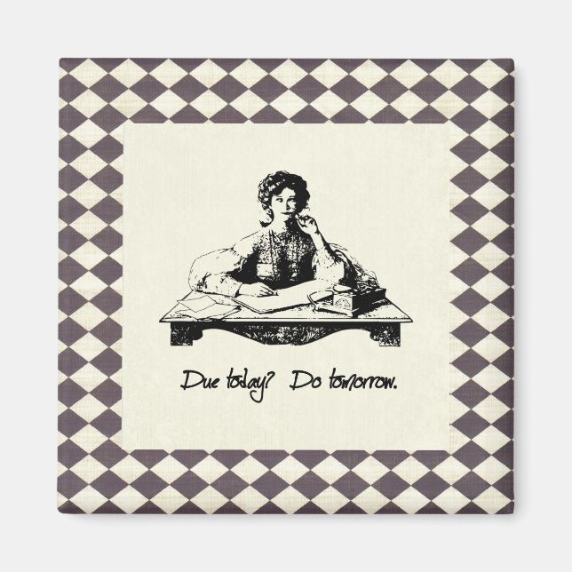 Due today? Do tomorrow. Magnet (Front)