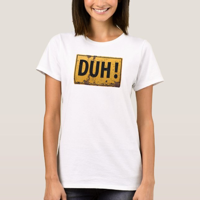 DUH! -  Funny Metal Danger Caution Joke Sign T-Shirt (Front)
