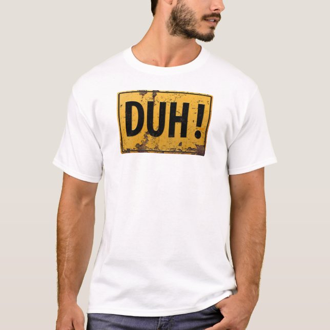 DUH! -  Funny Metal Danger Caution Joke Sign T-Shirt (Front)