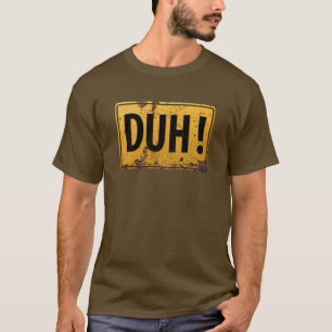 DUH! -  Funny Metal Danger Caution Sign T-Shirt