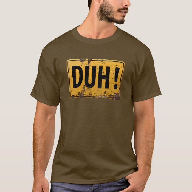 DUH! -  Funny Metal Danger Caution Sign T-Shirt (Front)
