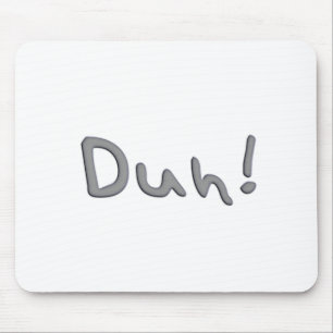 Duh Mouse Mat