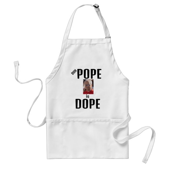 Duh Pope is Dope Apron (Front)