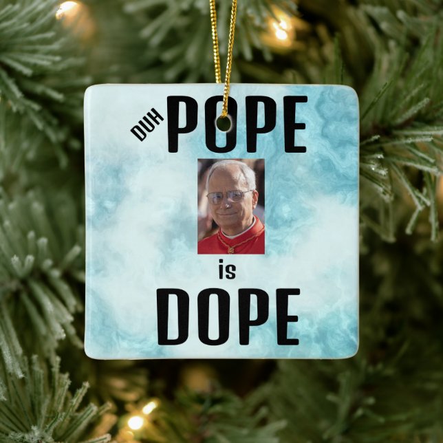 Duh Pope is Dope Ceramic Ornament (Tree)