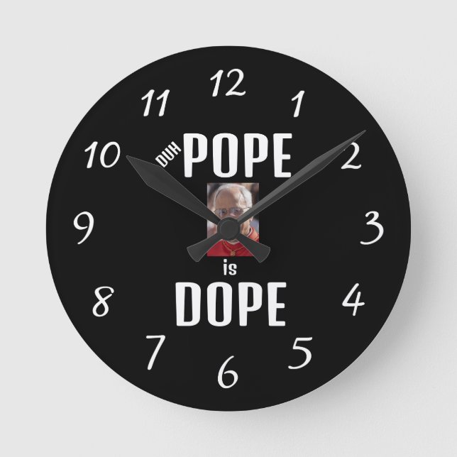 Duh Pope is Dope Clock (Front)
