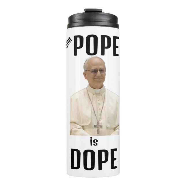 Duh Pope is Dope Thermal Tumbler (Front)