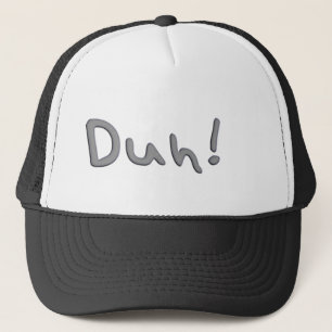 Duh Trucker Hat