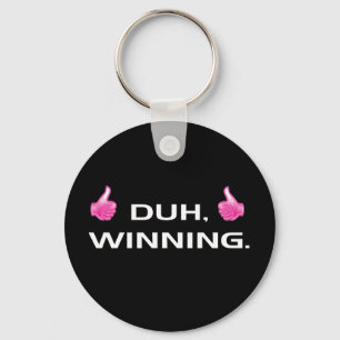 Duh, Winning. Key Ring