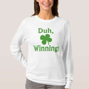 Duh, Winning!  T-shirt