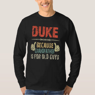 Duke Because Grandfather Is For Old Guy - Fathers  T-Shirt