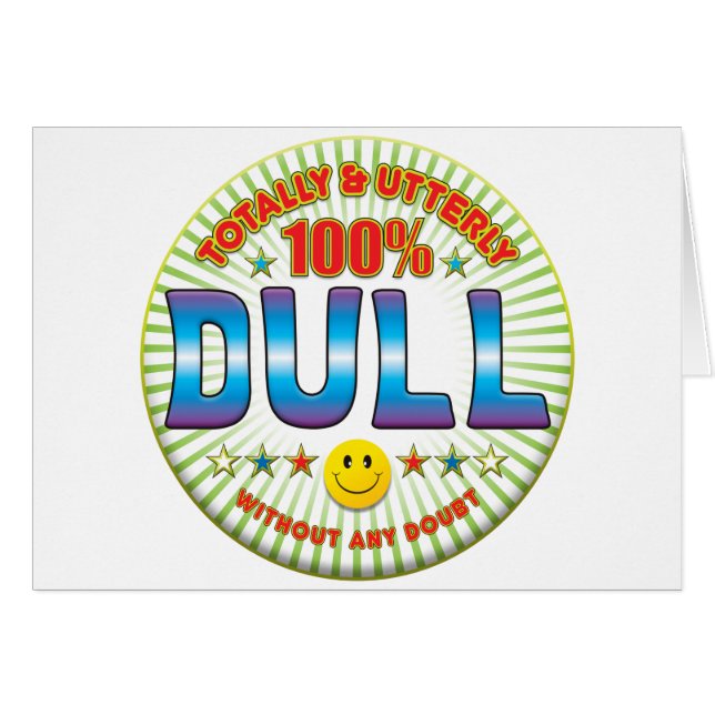 Dull Totally (Front Horizontal)