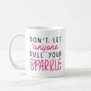 Dull Your Sparkle Coffee Mug