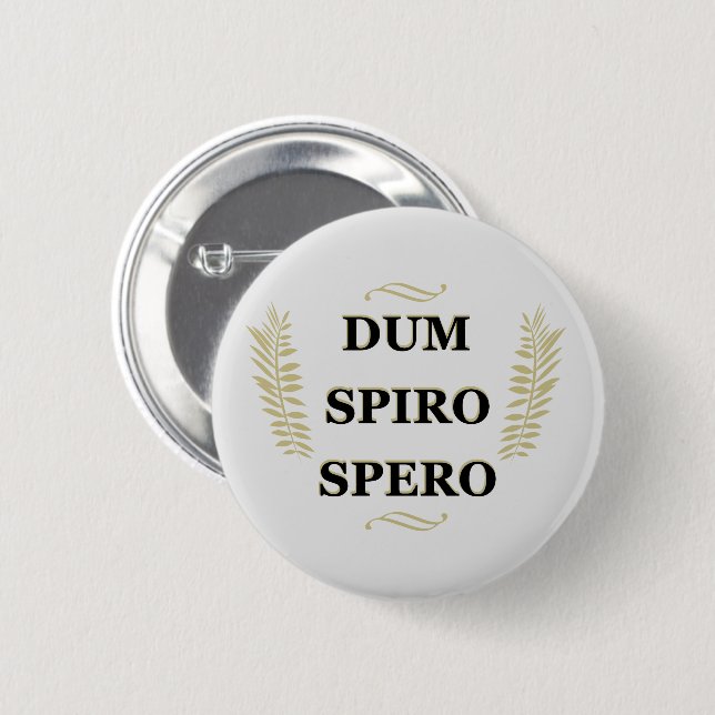 Dum spiro spero 6 cm round badge (Front & Back)