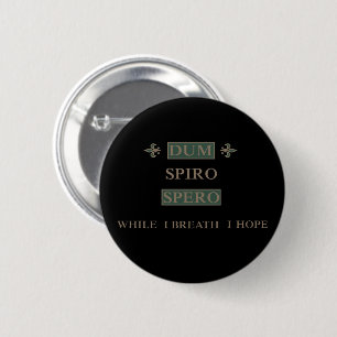 dum spiro spero  6 cm round badge