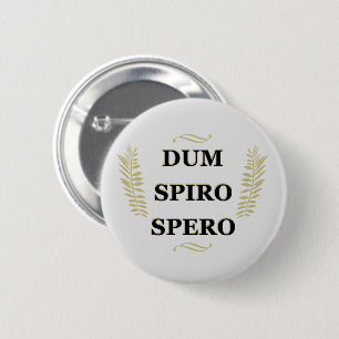 dum spiro spero, latin phrase 6 cm round badge