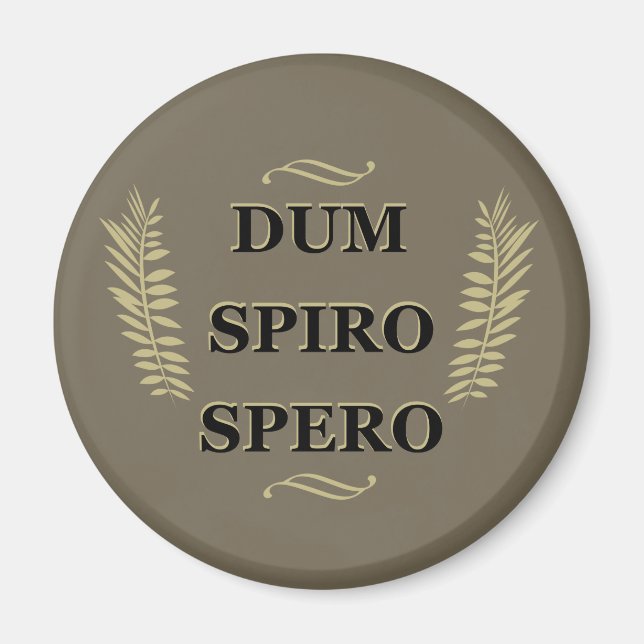 dum spiro spero While I breathe, I hope Magnet (Front)