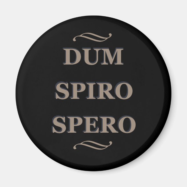 dum spiro spero While I breathe, I hope Magnet (Front)