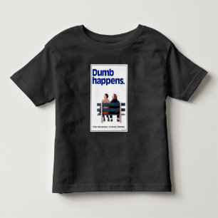 Dumb and Dumber Dumb Happens Toddler T-Shirt