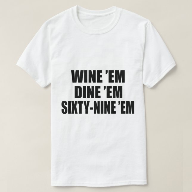 Dumb And Dumber Seabass Wine Em Dine Em Sixty Nine T-Shirt (Design Front)