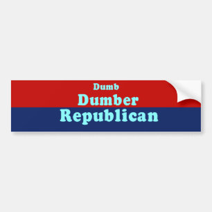 Dumb. Dumber. Republican Bumper Sticker
