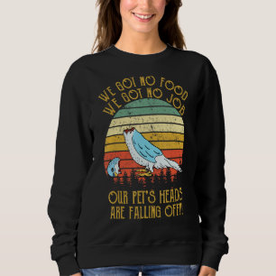 Dumb & Dumber We Got No Food No Jobs Classic Sweatshirt
