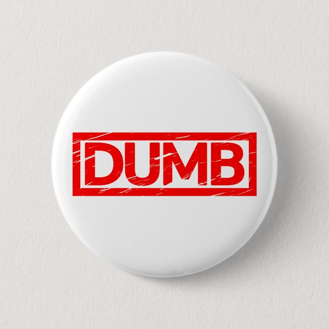 Dumb Stamp 6 Cm Round Badge (Front)