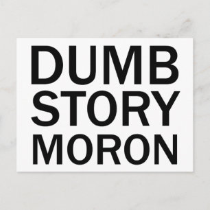 DUMB STORY MORON Funny Anti-Meme T-Shirt Postcard