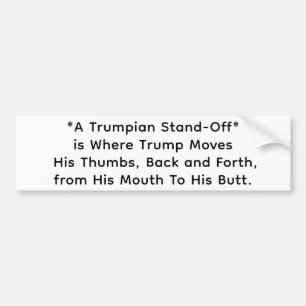 Dumb Ugly Trumpian Stand-Off Hankamer Artjunkhaus Bumper Sticker